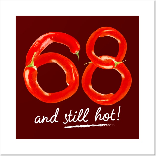 68th Birthday Gifts - 68 Years and still Hot Wall Art by BetterManufaktur